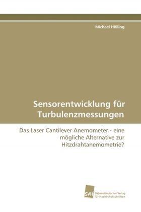 Hölling |  Sensorentwicklung für Turbulenzmessungen | Buch |  Sack Fachmedien