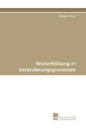 Kilian |  Weiterbildung in Veränderungsprozessen | Buch |  Sack Fachmedien