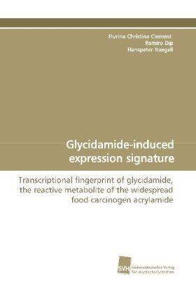 Clement / Dip / Naegeli |  Glycidamide-induced expression signature | Buch |  Sack Fachmedien