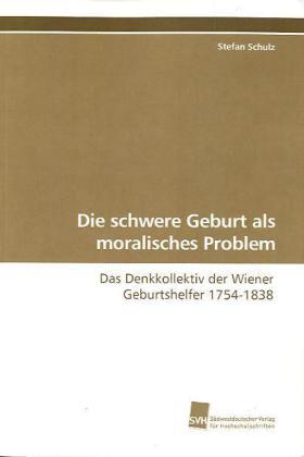 Schulz |  Die schwere Geburt als moralisches Problem | Buch |  Sack Fachmedien