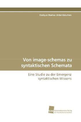 Huelva Unternbäumen |  Von image-schemas zu syntaktischen Schemata | Buch |  Sack Fachmedien