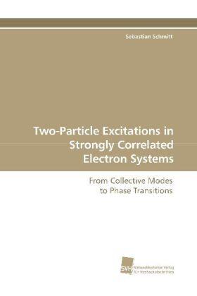 Schmitt |  Two-Particle Excitations in Strongly Correlated Electron Systems | Buch |  Sack Fachmedien