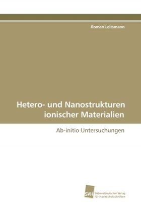 Leitsmann |  Hetero- und Nanostrukturen ionischer Materialien | Buch |  Sack Fachmedien