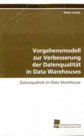 Cordts |  Vorgehensmodell zur Verbesserung der Datenqualität in Data Warehouses | Buch |  Sack Fachmedien