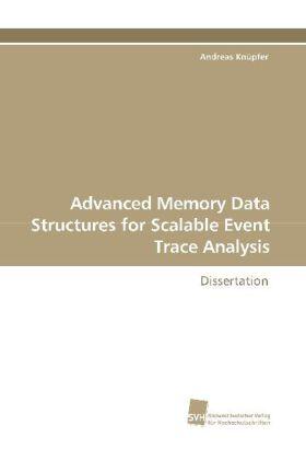 Knüpfer |  Advanced Memory Data Structures for Scalable Event Trace Analysis | Buch |  Sack Fachmedien