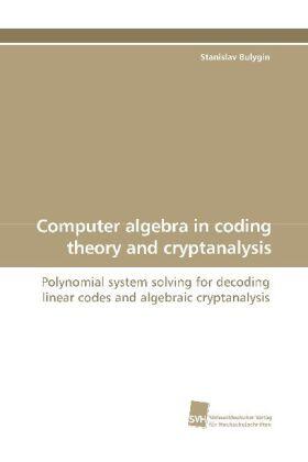 Bulygin |  Computer algebra in coding theory and cryptanalysis | Buch |  Sack Fachmedien