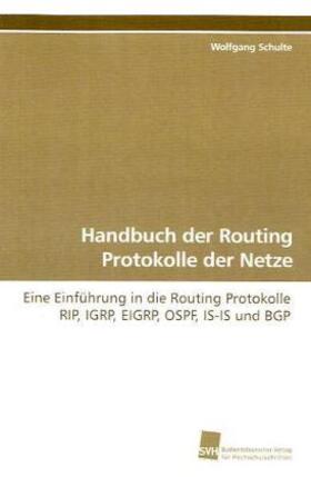 Schulte |  Handbuch der Routing Protokolle der Netze | Buch |  Sack Fachmedien