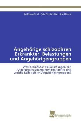 Bindl / Pitschel-Walz / Bäuml |  Angehörige schizophren Erkrankter: Belastungen und Angehörigengruppen | Buch |  Sack Fachmedien