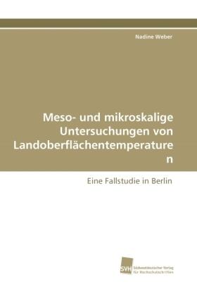 Weber |  Meso- und mikroskalige Untersuchungen von Landoberflächentemperaturen | Buch |  Sack Fachmedien