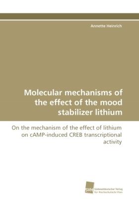 Heinrich |  Molecular mechanisms of the effect of the mood stabilizer lithium | Buch |  Sack Fachmedien