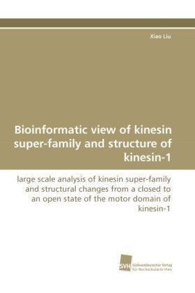 Liu |  Bioinformatic view of kinesin super-family and structure of kinesin-1 | Buch |  Sack Fachmedien