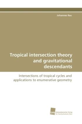 Rau |  Tropical intersection theory and gravitational descendants | Buch |  Sack Fachmedien