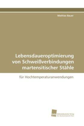 Bauer | Lebensdaueroptimierung von Schweißverbindungen martensitischer Stähle | Buch | 978-3-8381-1449-1 | sack.de
