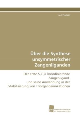 Fischer |  Über die Synthese unsymmetrischer Zangenliganden | Buch |  Sack Fachmedien