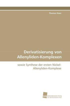 Haas |  Derivatisierung von Allenyliden-Komplexen | Buch |  Sack Fachmedien