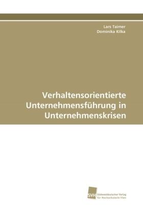 Taimer / Kilka |  Verhaltensorientierte Unternehmensführung in Unternehmenskrisen | Buch |  Sack Fachmedien