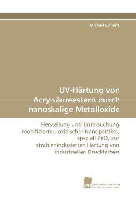 Schmitt | UV-Härtung von Acrylsäureestern durch nanoskalige Metalloxide | Buch | 978-3-8381-1777-5 | sack.de