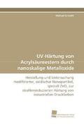 Schmitt |  UV-Härtung von Acrylsäureestern durch nanoskalige Metalloxide | Buch |  Sack Fachmedien