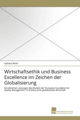Wirth |  Wirtschaftsethik und Business Excellence im Zeichen der Globalisierung | Buch |  Sack Fachmedien