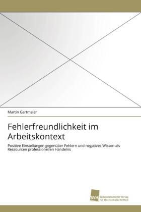 Gartmeier |  Fehlerfreundlichkeit im Arbeitskontext | Buch |  Sack Fachmedien