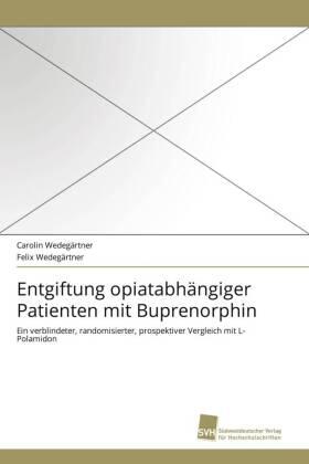 Wedegärtner |  Entgiftung opiatabhängiger Patienten mit Buprenorphin | Buch |  Sack Fachmedien