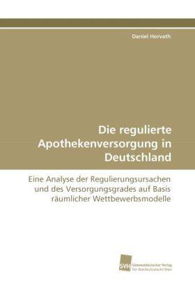 Horvath |  Die regulierte Apothekenversorgung in Deutschland | Buch |  Sack Fachmedien