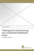 Harrasser |  Tribologische Untersuchung von crosslinked Polyethylen Inlays | Buch |  Sack Fachmedien