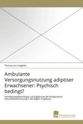 Lengerke | Ambulante Versorgungsnutzung adipöser Erwachsener: Psychisch bedingt? | Buch | 978-3-8381-2084-3 | sack.de