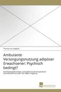Lengerke |  Ambulante Versorgungsnutzung adipöser Erwachsener: Psychisch bedingt? | Buch |  Sack Fachmedien