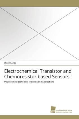 Lange |  Electrochemical Transistor and Chemoresistor based Sensors: | Buch |  Sack Fachmedien