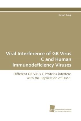Jung |  Viral Interference of GB Virus C and Human Immunodeficiency Viruses | Buch |  Sack Fachmedien