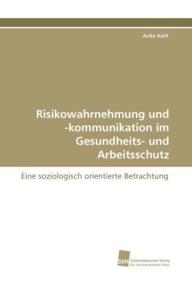 Kahl | Risikowahrnehmung und -kommunikation im Gesundheits- und Arbeitsschutz | Buch | 978-3-8381-2434-6 | sack.de
