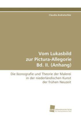 Andratschke |  Vom Lukasbild zur Pictura-Allegorie Bd. II. (Anhang) | Buch |  Sack Fachmedien
