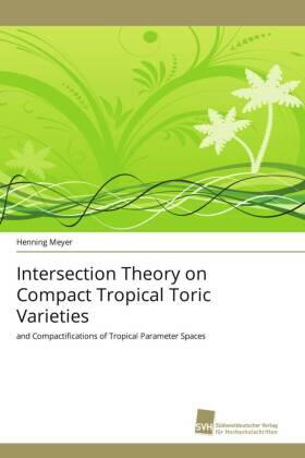 Meyer | Intersection Theory on Compact Tropical Toric Varieties | Buch | 978-3-8381-2700-2 | sack.de