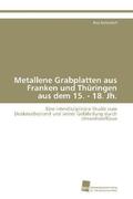 Bellendorf |  Metallene Grabplatten aus Franken und Thüringen aus dem 15. - 18. Jh. | Buch |  Sack Fachmedien