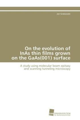 Grabowski |  On the evolution of InAs thin films grown on the GaAs(001) surface | Buch |  Sack Fachmedien