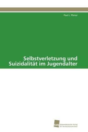 Plener | Selbstverletzung und Suizidalität im Jugendalter | Buch | 978-3-8381-2722-4 | sack.de