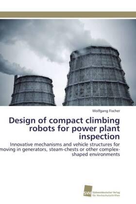 Fischer | Design of compact climbing robots for power plant inspection | Buch | 978-3-8381-2770-5 | sack.de