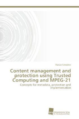 Schreiner |  Content management and protection using Trusted Computing and MPEG-21 | Buch |  Sack Fachmedien