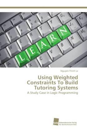 Le |  Using Weighted Constraints To Build Tutoring Systems | Buch |  Sack Fachmedien