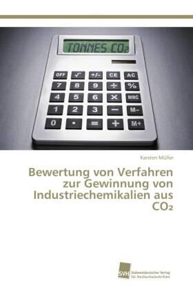 Müller |  Bewertung von Verfahren zur Gewinnung von Industriechemikalien aus CO2 | Buch |  Sack Fachmedien