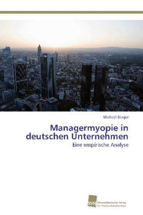 Berger | Managermyopie in deutschen Unternehmen | Buch | 978-3-8381-3494-9 | www.sack.de
