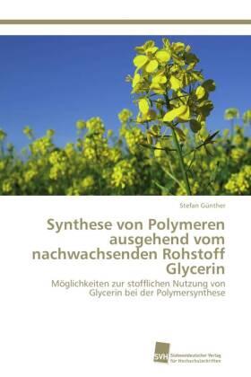 Günther |  Synthese von Polymeren ausgehend vom nachwachsenden Rohstoff Glycerin | Buch |  Sack Fachmedien