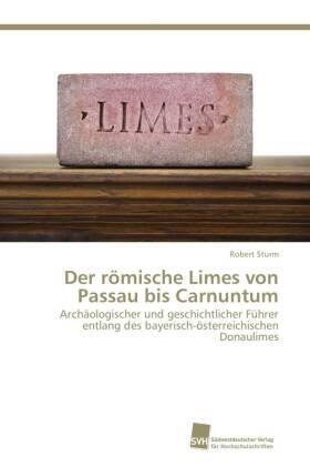 Sturm |  Der römische Limes von Passau bis Carnuntum | Buch |  Sack Fachmedien