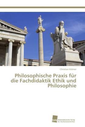 Krämer |  Philosophische Praxis für die Fachdidaktik Ethik und Philosophie | Buch |  Sack Fachmedien