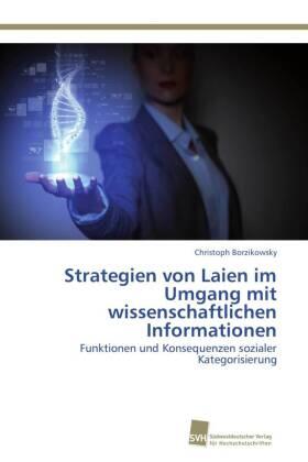 Borzikowsky |  Strategien von Laien im Umgang mit wissenschaftlichen Informationen | Buch |  Sack Fachmedien