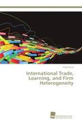 Wang |  International Trade, Learning, and Firm Heterogeneity | Buch |  Sack Fachmedien