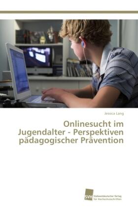 Lang |  Onlinesucht im Jugendalter - Perspektiven pädagogischer Prävention | Buch |  Sack Fachmedien