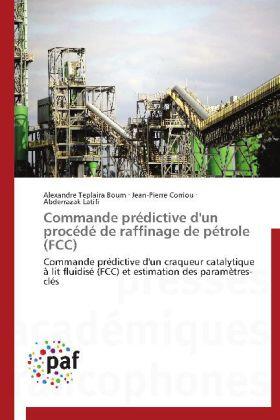 Boum / Corriou / Latifi |  Commande prédictive d'un procédé de raffinage de pétrole (FCC) | Buch |  Sack Fachmedien