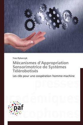 Rybarczyk |  Mécanismes d¿Appropriation Sensorimotrice de Systèmes Télérobotisés | Buch |  Sack Fachmedien